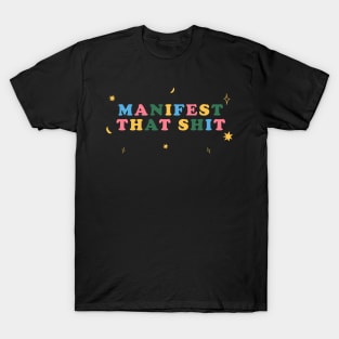 Manifest That Shit T-Shirt